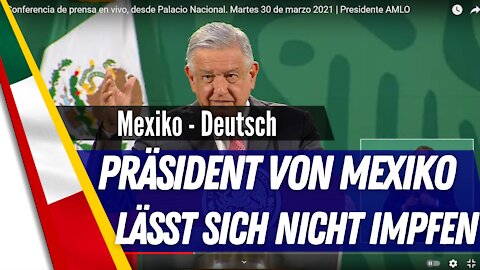 Präsident von Mexiko lässt sich nicht impfen.