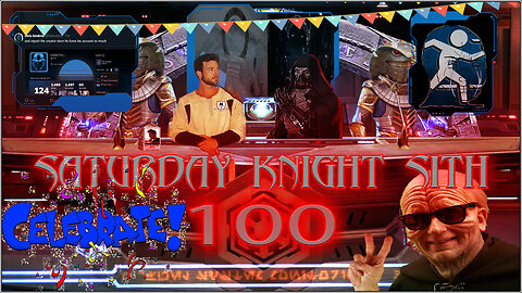 Saturday Knight Sith 100 Celebration! Sweet Baby Inc & Running W/Scissors, SG-1 Watch Party 2 Eps!
