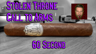 60 SECOND CIGAR REVIEW - Stolen Throne Call to Arms - Should I Smoke This