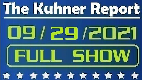 The Kuhner Report 09/29/2021 [FULL SHOW] Fake President Biden is Outed by His Generals