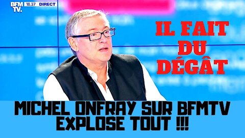 Michel Onfray sur BFMTV explose tout sur son passage