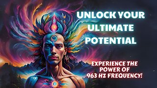 UNLOCK YOUR ULTIMATE POTENTIAL: EXPERIENCE THE POWER OF 963 HZ FREQUENCY!