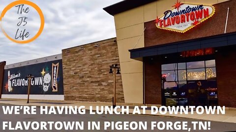 We’re Having Lunch At Downtown Flavortown In Pigeon Forge, TN!