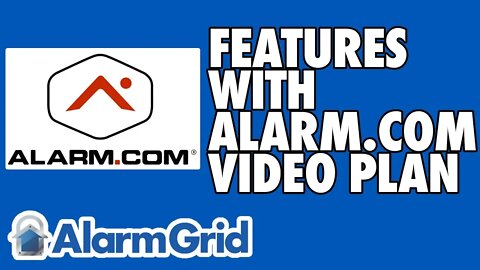 Features Included With an Alarm.com Video Plan