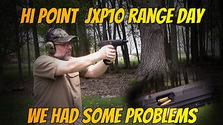 HI POINT JXP10 WE HAD SOME PROBLEMS