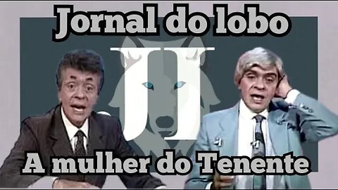 Chico Anysio Show; Jornal do Lobo, o Sargento e a mulher do Tenente. 😲😮