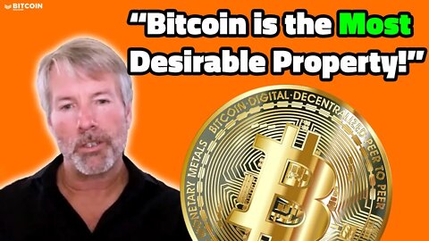 "Bitcoin Is The Most Desirable Property In Space And Time!" - Michael Saylor