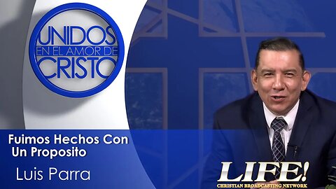 "Fuimos Hechos Con Un Proposito" - Luis Parra (unidos 7 10 23)