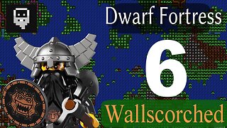 Dwarf Fortress Wallscorched part 6 - We can go outside again