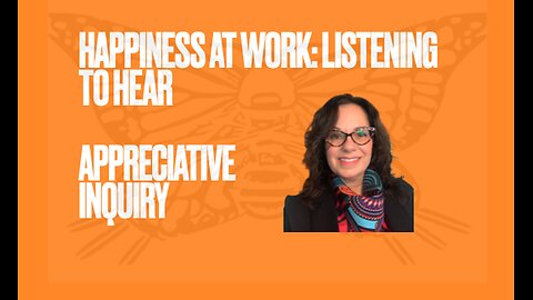 The Appreciative Inquiry: Listening to Hear Course