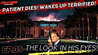 Patient Dies: Wakes up Terrified | Worldwide Phenomenon | Billy Graham | Jesus is Coming- EP.35