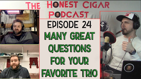 The Honest Cigar Podcast (Episode 24) - Many Great Questions for Your Favorite Trio