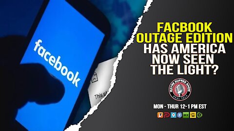 FB OUTAGE EDITION: Has America Now Seen The Light?