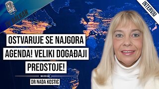 Nada Kostić-Ostvaruje se najgora agenda!