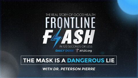 Frontline Flash™ Daily Dose: ‘The Mask Is A Dangerous Lie’ with Dr. Peterson Pierre