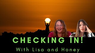 Checking In, What's Going on in the World, With Lisa and Honey