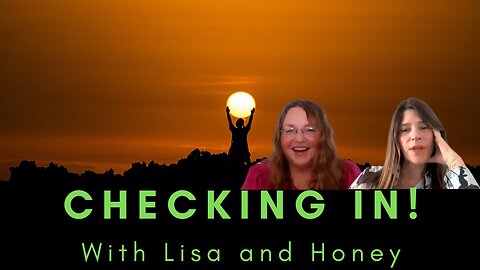 Checking In, What's Going on in the World, With Lisa and Honey
