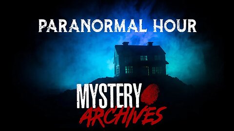 Mystery Archives Paranormal Hour