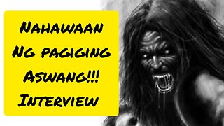 INTERVIEW SA BABAENG NAHAWAAN NG PAGIGING ASWANG | ASWANG | PODCAST