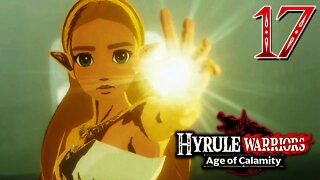 Hyrule Warriors Age of Calamity - Part 17 - Zelda's Power Awoken!