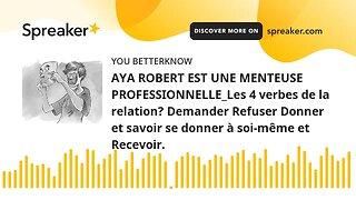 AYA ROBERT EST UNE MENTEUSE PROFESSIONNELLE_Les 4 verbes de la relation? Demander Refuser Donner et