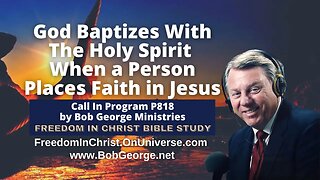 God Baptizes With The Holy Spirit When a Person Places Faith in Jesus by BobGeorge.net