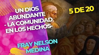 (5 de 20) Un Dios abundante - La Comunidad en los Hechos - Fray Nelson Medina