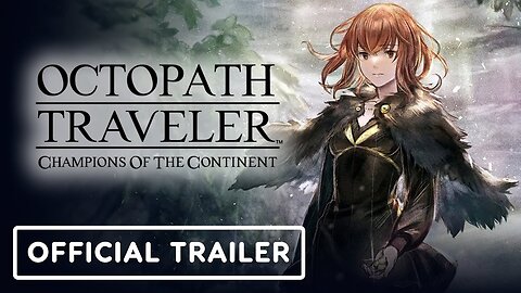 Octopath Traveler: Champions of the Continent - Official Sonia Trailer