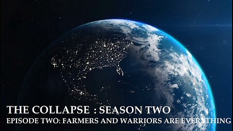 The Collapse: Farmers and Warriors Are Everything (S2E2)