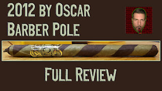 2012 by Oscar Barber Pole (Full Review) - Should I Smoke This