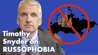 Timothy Snyder: What is Russophobia