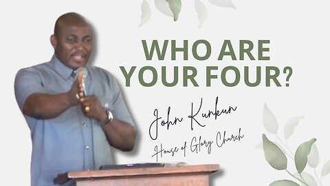 Who are Your Four? (Jesus Heals a Paralytic) | Bishop John KunKun | House of Glory Church