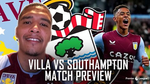 MATCH PREVIEW | SOUTHAMPTON VS ASTON VILLA