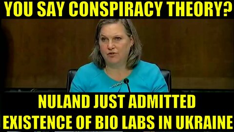 Nuland Admits Ukraine Houses US FUNDED Bio Labs, Fears Russia Could Capture Them