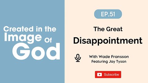 The Great Disappointment with Jay Tyson | Created In The Image of God Episode 51