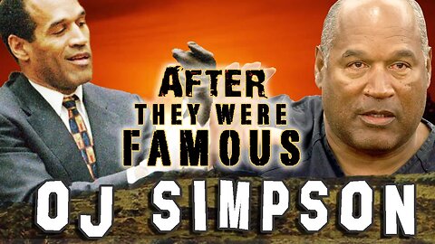 OJ SIMPSON - AFTER They Were Famous