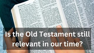 Is the Old Testament still relevant in our time?