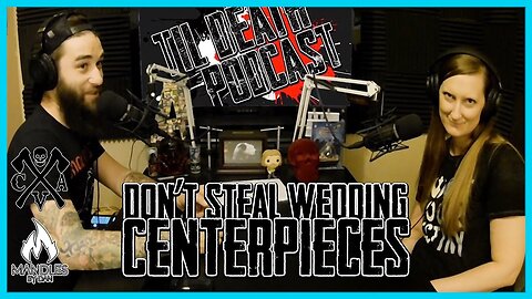 Don’t Steal Wedding Centerpieces | Til Death Podcast | CLIP