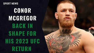 Conor McGregor back in shape for his 2023 UFC return