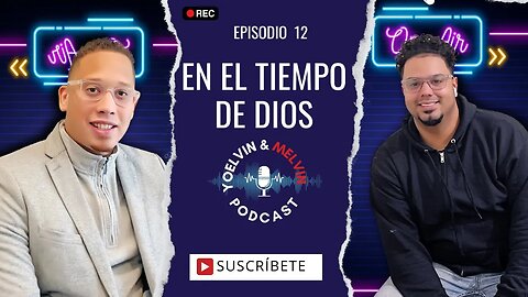 EN EL TIEMPO DE DIOS I Yoelvin & Melvin Podcast