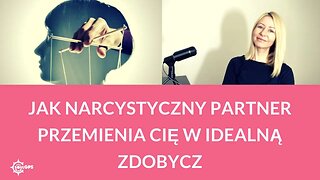 Jak narcystyczny partner przemienia Cię w idealną zdobycz