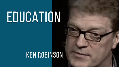 Ken Robinson | Educating people out of their Creative Capacity