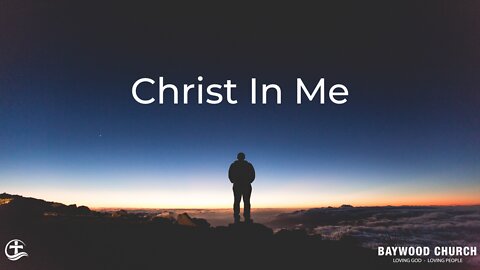 Baywood Church w/ Pastor Michael Stewart Sermon: Christ In Me