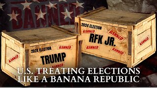 RFK Jr.: U.S. Treating Elections Like A Banana Republic