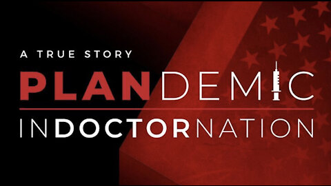PLANDEMIC INDOCTORNATION: THE INCREDIBLE TRUE STORY