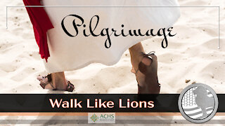 "Pilgrimage" Walk Like Lions Christian Daily Devotion with Chappy June 3, 2021