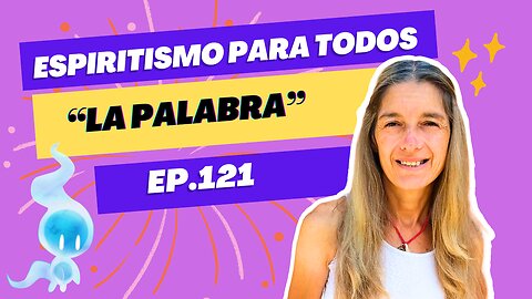 LA PALABRA - ep.121 - Espiritismo para Todos con Alejandra Ricchiuti