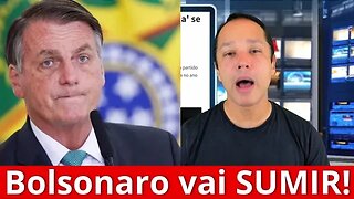 Bolsonaro vai SUMIR a partir de HOJE!