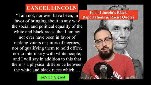 CANCEL LINCOLN: The Betrayal of 1776- Ep.4- Lincoln's Black Deportations & Racist Quotes