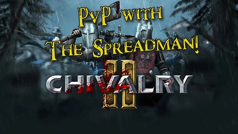 Happy Hour with Spread - May The 4th Be With You! Wednesday Night War!! Get In Here! #Chivalry2 #PvP